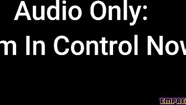 Audio Only: I Am In Control Now